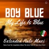 My Life Is Blue (Extended Vocal Romantic Mix) - Boy Blue
