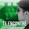 Te Encontré(Pa' Quererte) - Manú