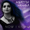Now I Know - Kristin Moura
