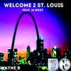 Welcome 2 St. Louis(feat. M.West) (Explicit) - Wayne B&M.West