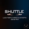 Shuttle (Original Mix) - Luca Testa&Marco Cucinotta&Devis Pati