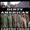 DIRTY AMERICAN - Castro Vegas