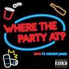 Where The Party At(feat. Vincent Jxmes) (Explicit) - GVO&Vincent Jxmes