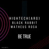 Be true (Original Mix) - HIGHTECH (ARG)&BLACK RABBIT (AR)