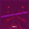 We Belong (Face to Face Mastermix) - Rogue FX