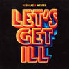 Let's Get Ill - DJ Snake&Mercer