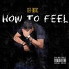 How to Feel (Explicit) - Cet-Distic