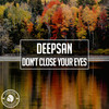 Don't Close Your Eyes - Deepsan