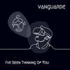 I've Been Thinking Of You - Vanguarde
