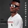 Do Something - Freddy Blaze&Phrimpong