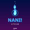 Nani! (Original Mix) - A7rium