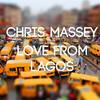Love From Lagos (Original Mix) - Chris Massey