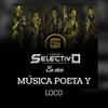 Musica Poeta Y Loco - Grupo Selectivo