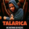 talarica (Explicit) - Mc Natinho Do Recife&Dj JL O Único&MC Moisés