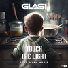 Touch The Light (Feat. Myah Marie) - Glasi&Myha Marie&Daniel Oliver Glasbrenner&Hans Glasbrenner