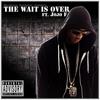 The Wait Is Over(feat. Jojo F) (Explicit) - Marvelous Southstar&JoJo F