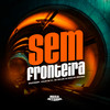 Sem Fronteira - Mc Miller&Vulgo da VJ&Mazzinnnn&Dj Khalifa Original