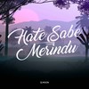 Hate sabe merindu - DJ Moon