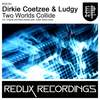 Two Worlds Collide (Original Mix) - Dirkie Coetzee&Ludgy