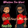 Whateva You Want(feat. Yung City) (Explicit) - Yung Gunna Boi&Yung City