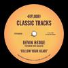 Follow Your Heart (feat. Rick Galactik) (Hot Since 82 Remix) - Kevin Hedge&Rick Galactik