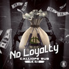 No Loyalty (Explicit) - Calliope Bub&Ms. Tee