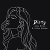 Dirty (Explicit) - Joey Borea&Stillie Wonder