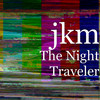 The Night Traveler - Jkm