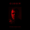 Closer - Ryan Nealon&Peter Kastner&Samuel Murphy&Conrad Bauer&Breton Paddock&J Ryan Kern