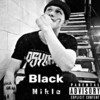 Black (Explicit) - Mikle