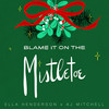 Blame It On The Mistletoe - Ella Henderson&AJ Mitchell
