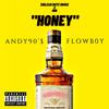 Honey(feat. Flowb0y) - Andy90'$&Flowb0y