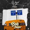 Go Hard or Go Home - Bob Junior