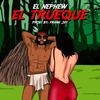 El Trueque (Explicit) - El Nephew