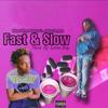 Fast & Slow (Explicit) - Blueslimebaby&Jake Lambo