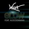 Glow (Explicit) - Wilx&Alocodaman