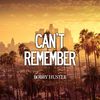 Can't Remember (Explicit) - Bobby Hustle