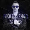Roça nos Amigo da Boca (Explicit) - GP DA ZL&MC GW&MC Buraga&Gianluca Cialariello Palermo