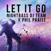 Let It Go - Nightbass Dj Team&Phil Praise
