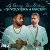 Si Volviera a Nacer - Jay Ramirez&Daniel Santacruz