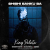 Shishi Banku Ba - King Paluta&Alhaji Bull&Sheriff Keita&Verbz&Thomas Adjei Wireko