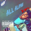 All alone(feat. Anttia) (Explicit) - JohnDoe98&Anttia