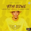 Yithi Sizwe - Farmer&ProSoul&Kabelo Sings
