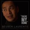 You're My Home - Reuben Laurente