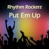 Put Em Up (Original Mix) - Rhythm Rockerz