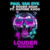 Louder (PvD vs Ben Nicky Remix) - Paul Van Dyk&Roger Shah&Daphne Khoo