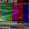 Setbacks(feat. Tsunami) (Explicit) - Gem IneYe&Tsunami