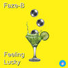 Feeling Lucky (2020 Rework) - Faze-B