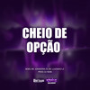 Cheio de Opção (Explicit) - NGKS&Mc Johnatan ZS&Mc Luizinho LZ&DJ NDM