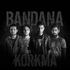 Korkma - Bandana